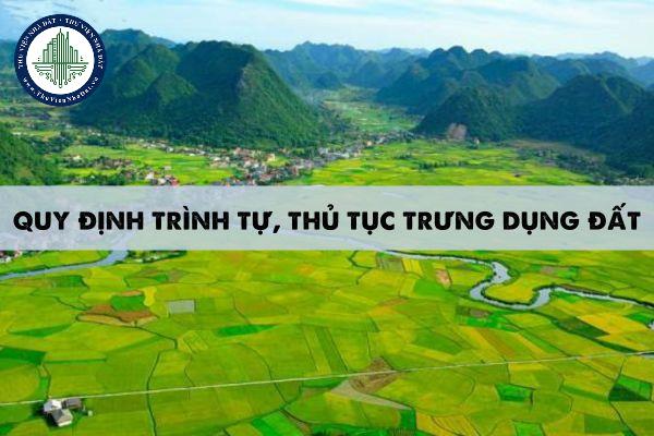 Quy định trình tự, thủ tục trưng dụng đất