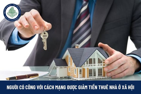 Người có công với cách mạng được giảm tiền thuê nhà ở xã hội thuộc tài sản công như thế nào?