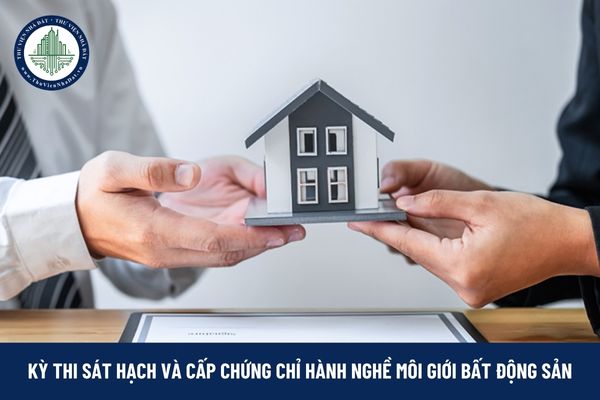 Xem thông tin về điều kiện, hồ sơ đăng ký dự thi sát hạch và cấp chứng chỉ hành nghề môi giới bất động sản ở đâu?