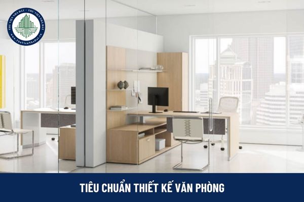 Quy định về tiêu chuẩn thiết kế văn phòng TCVN 4601 2012 cho công sở cơ quan hành chính Nhà nước