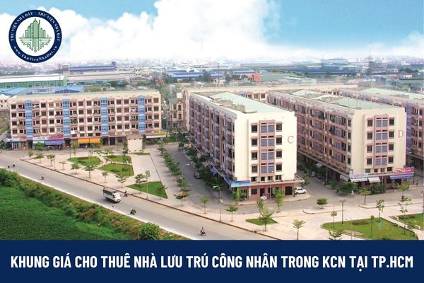 Khung giá cho thuê nhà lưu trú công nhân trong khu công nghiệp trên địa bàn Thành phố Hồ Chí Minh năm 2025