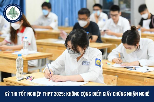 Thí sinh có Giấy chứng nhận nghề không còn được cộng điểm khuyến khích trong kỳ thi tốt nghiệp THPT 2025