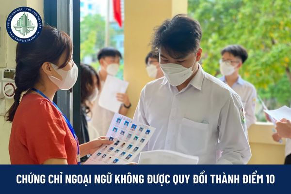 Có chứng chỉ ngoại ngữ được được tính 10 điểm cho bài thi để xét công nhận tốt nghiệp THPT 2025?