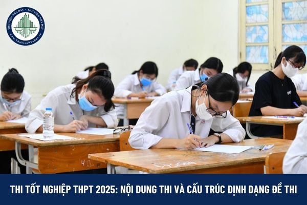 Thi tốt nghiệp THPT 2025: Nội dung thi và cấu trúc định dạng đề thi