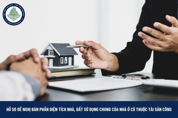 Hồ sơ đề nghị bán phần diện tích nhà, đất sử dụng chung của nhà ở cũ thuộc tài sản công