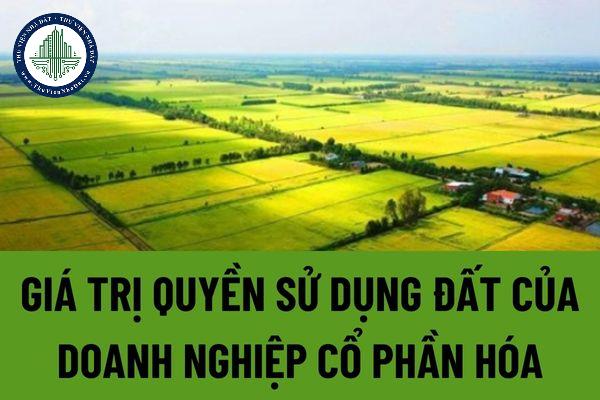 Xác định giá trị quyền sử dụng đất của doanh nghiệp cổ phần hóa như thế nào?