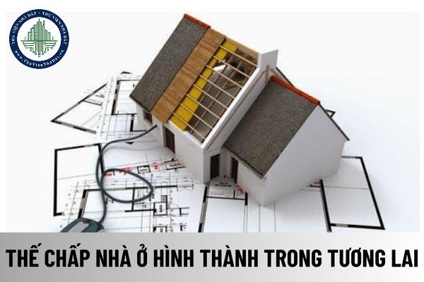 Thế chấp nhà ở hình thành trong tương lai khi không đủ điều kiện thế chấp thì có vô hiệu không?