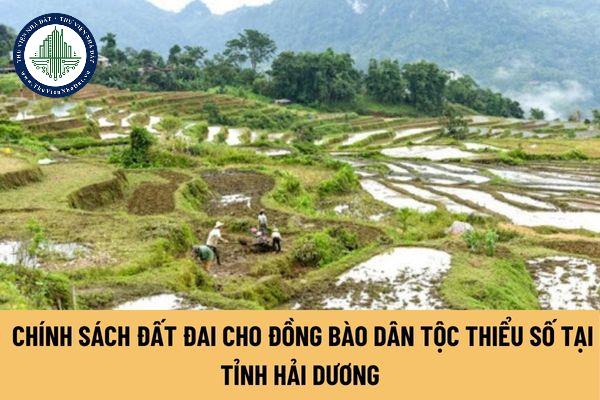 Nội dung chính sách đất đai cho đồng bào dân tộc thiểu số tại các xã thuộc vùng đồng bào dân tộc thiểu số và miền núi trên địa bàn tỉnh Hải Dương