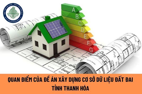 Quan điểm của Đề án Xây dựng cơ sở dữ liệu đất đai tỉnh Thanh Hóa theo Quyết định 69 là gì?