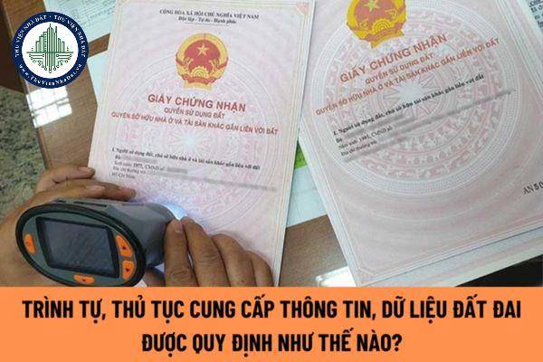 Trình tự, thủ tục cung cấp thông tin, dữ liệu đất đai được quy định như thế nào?
