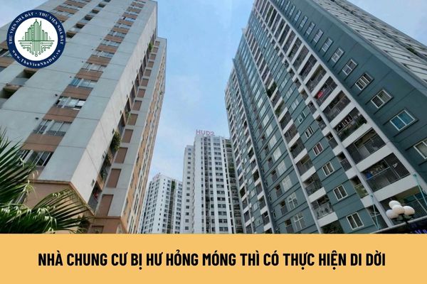 Nhà chung cư bị hư hỏng móng thì có thực hiện di dời chủ sở hữu, người sử dụng nhà chung cư hay không?