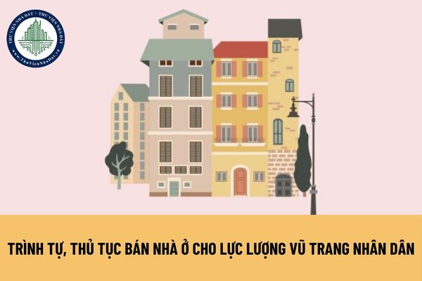 Trình tự, thủ tục bán nhà ở cho lực lượng vũ trang nhân dân được đầu tư xây dựng không bằng vốn đầu tư công được quy định như thế nào?