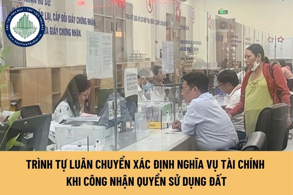 Trình tự luân chuyển xác định nghĩa vụ tài chính khi công nhận quyền sử dụng đất tỉnh Bắc Giang