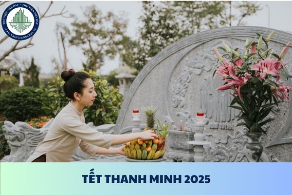 Tết Thanh Minh 2025 là ngày mấy âm lịch? Người lao động có được nghỉ làm vào ngày Tết Thanh Minh 2025 hay không?