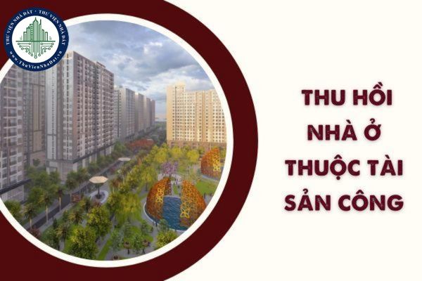 Có thu hồi nhà ở thuộc tài sản công khi bên thuê không còn đủ điều kiện được thuê nhà ở hay không?