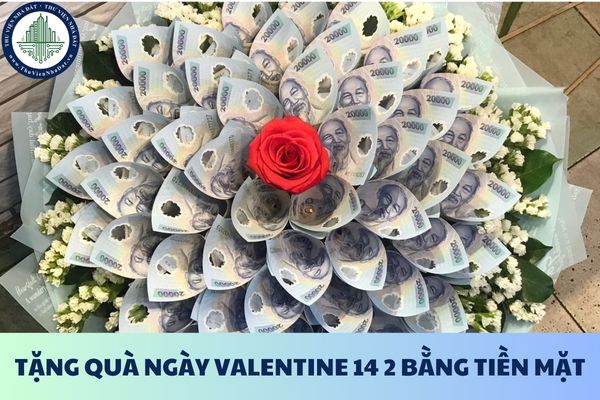 Được tặng quà ngày Valentine 14 2 bằng tiền mặt có phải đóng thuế TNCN hay không?