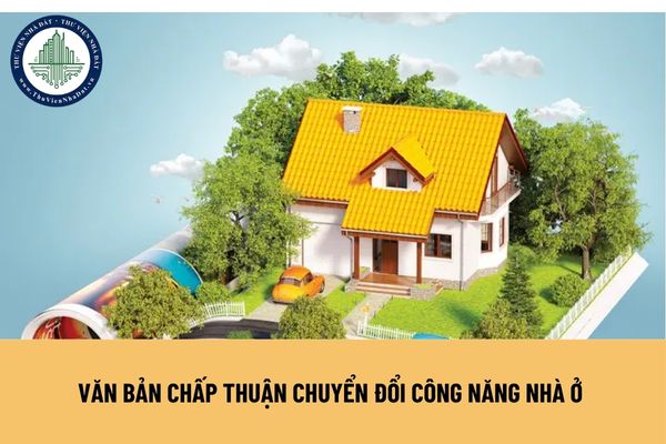 Văn bản chấp thuận chuyển đổi công năng nhà ở đối với nhà ở đã hoàn thành nghiệm thu đưa vào sử dụng gồm những nội dung nào?