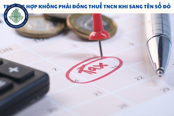 Trường hợp không phải đóng thuế TNCN khi sang tên sổ đỏ