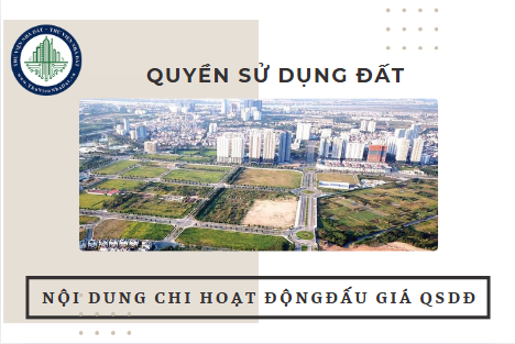 Hoạt động đấu giá quyền sử dụng đất bao gồm những nội dung chi nào?