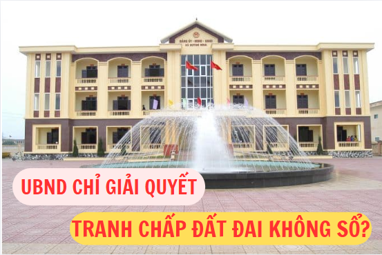 Ủy ban nhân dân chỉ giải quyết các trường hợp tranh chấp đất không Sổ đỏ? (Hình ảnh từ Internet)