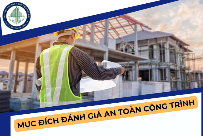 Mục đích đánh giá an toàn công trình 2025