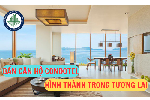 Điều kiện để bán căn hộ condotel hình thành trong tương lai? (Hình ảnh từ Internet)