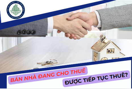 Người thuê nhà được tiếp tục ở sau khi chủ nhà bán nhà đang cho thuê?