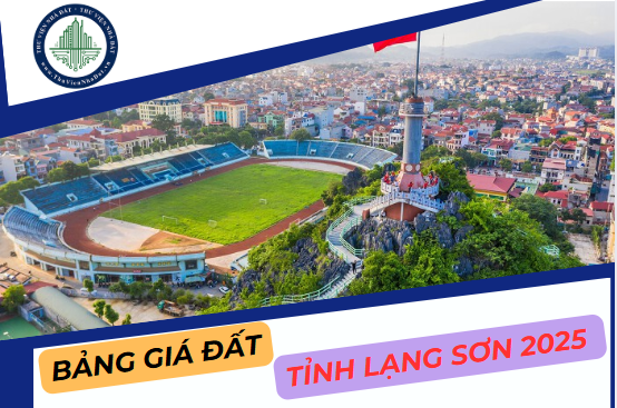 Cập nhật bảng giá đất tỉnh Lạng Sơn 2025