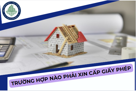 Trường hợp nào phải xin cấp giấy phép xây dựng?