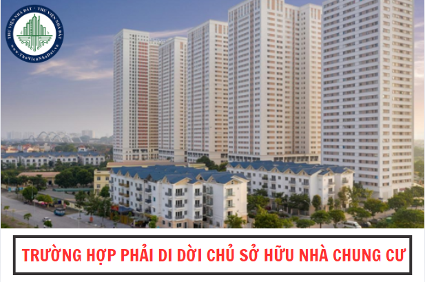 Các trường hợp phải di dời chủ sở hữu, người sử dụng nhà chung cư theo quy định mới nhất