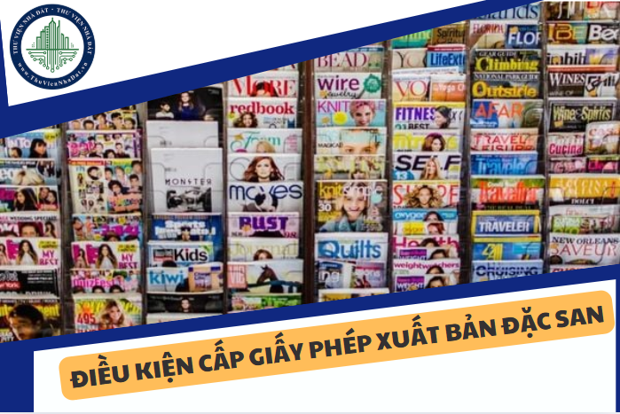 Đặc san là gì? Điều kiện cấp giấy phép xuất bản đặc san là gì?