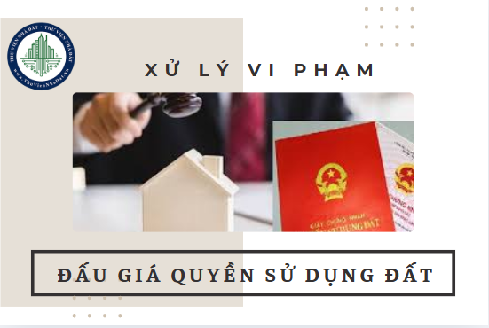 Xử lý vi phạm người trúng đấu giá quyền sử dụng đất vi phạm nghĩa vụ thanh toán