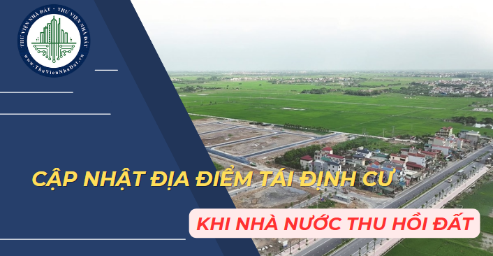 Cập nhật địa điểm tái định cư khi Nhà nước thu hồi đất năm 2025 (Hình ảnh từ Internet)