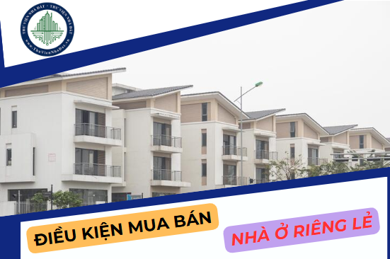 Điều kiện để mua bán nhà ở riêng lẻ là gì?