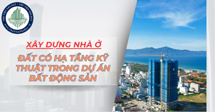 Đất đã có hạ tầng kỹ thuật trong dự án bất động sản được chuyển nhượng cho người khác tự xây dựng nhà ở không? (Hình ảnh từ Internet)