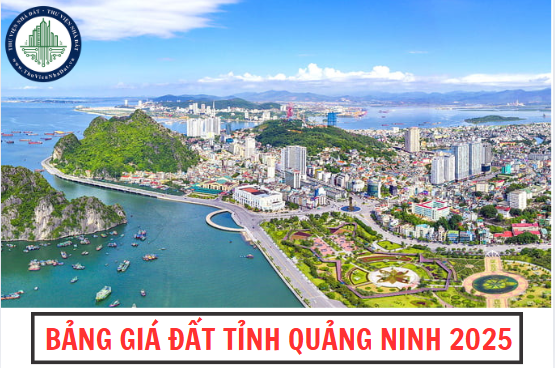 Cập nhật bảng giá đất tỉnh Quảng Ninh 2025