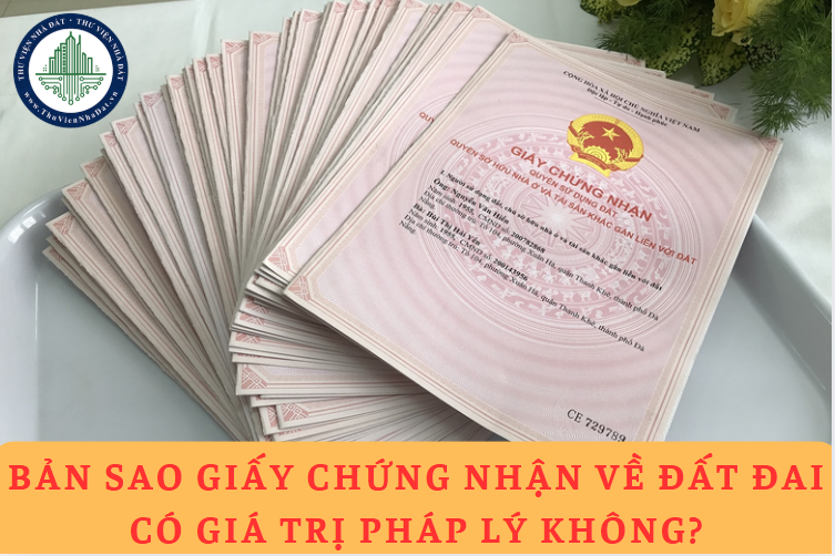 Bản sao Giấy chứng nhận về đất đai có giá trị pháp lý không? (Hình ảnh từ Internet)