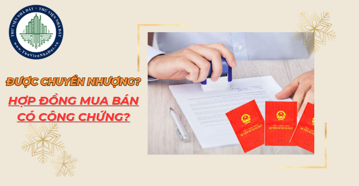 Chỉ có hợp đồng công chứng mua bán đất thì có được chuyển nhượng lại cho người khác không? (Hình ảnh từ Internet)