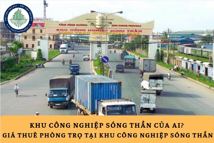 Khu Công nghiệp Sóng Thần Của ai? Giá thuê phòng trọ gần Khu Công nghiệp Sóng Thần như thế nào?