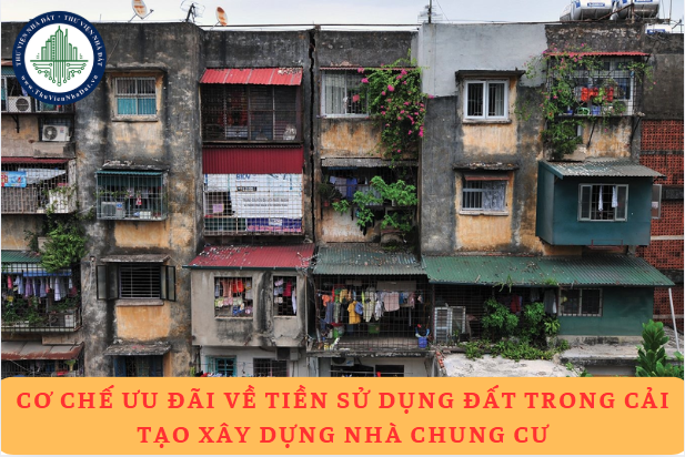 Cơ chế ưu đãi về tiền sử dụng đất, tiền thuê đất trong cải tạo xây dựng nhà chung cư 2025