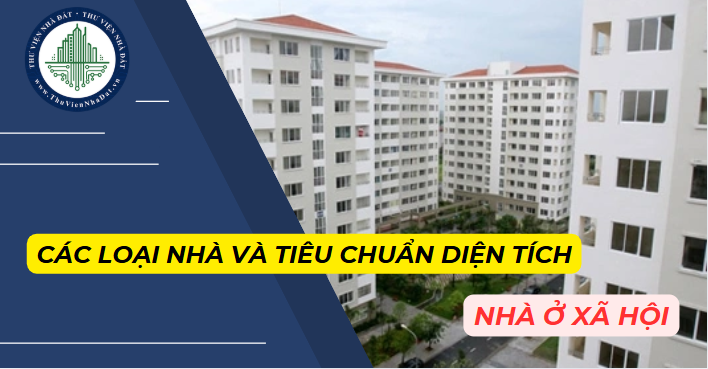 Cập nhật các loại nhà và tiêu chuẩn diện tích nhà ở xã hội được đầu tư xây dựng theo dự án 2025 (Hình ảnh từ Internet)