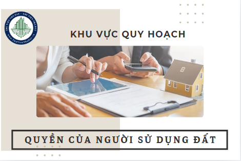 Bổ sung quy định về việc thực hiện các quyền của người sử dụng đất trong các khu vực quy hoạch 2025