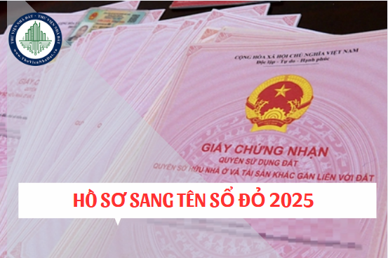 Hồ sơ sang tên Sổ đỏ mới nhất 2025 (Hình ảnh từ Internet)