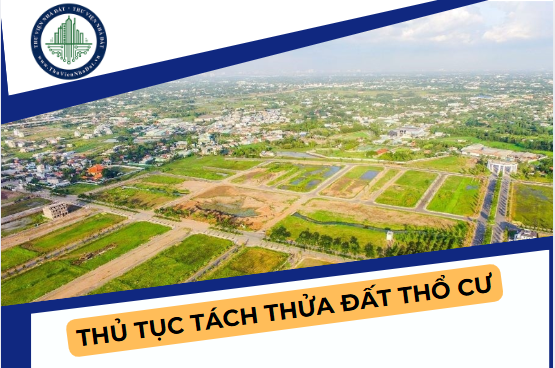 Cập nhật thủ tục tách thửa đất thổ cư 2025