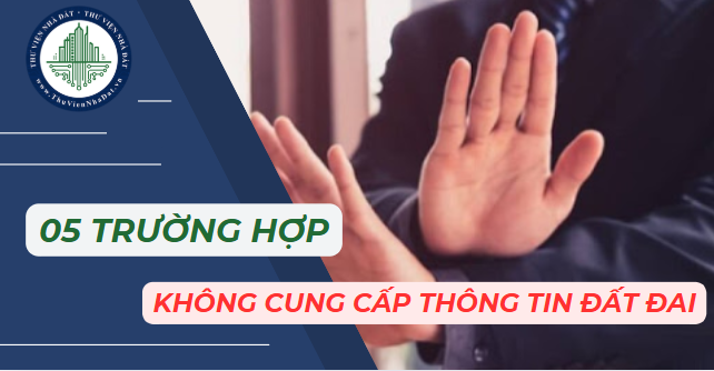 05 trường hợp không cung cấp thông tin đất đai cho người dân (Hình ảnh từ Internet)