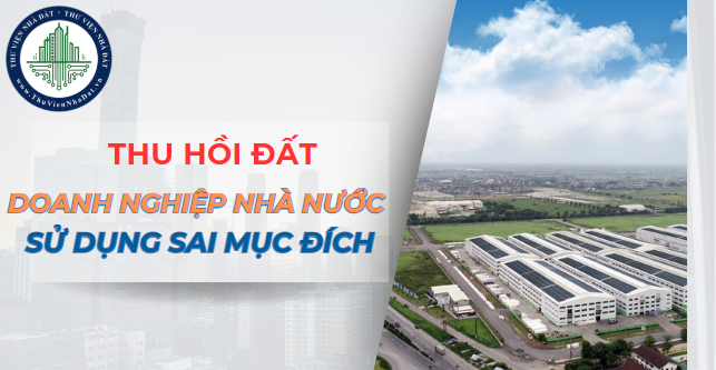 Kiên quyết thu hồi đất do doanh nghiệp nhà nước sử dụng sai mục đích (Hình ảnh từ Internet)