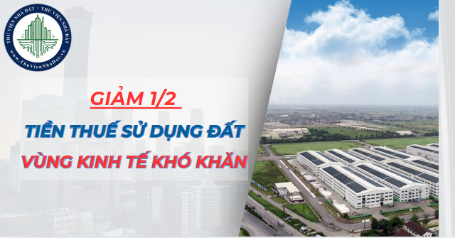 Giảm 1/2 tiền thuế sử dụng đất ở với cá nhân tại vùng kinh tế khó khăn (Hình ảnh từ Internet)