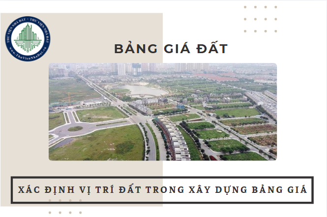 Cách xác định vị trí đất trong xây dựng bảng giá đất như thế nào?