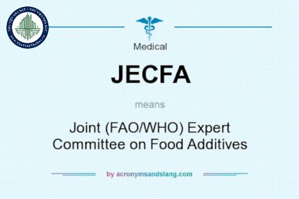JECFA (Joint FAO/WHO Expert Committee on Food Additives) là gì?