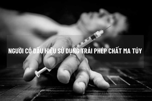 Chất ma túy là gì? Căn cứ vào đâu để xác định một người có dấu hiệu sử dụng trái phép chất ma túy?